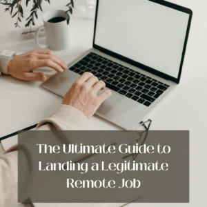 The ultimate guide to securing a legitimate remote job